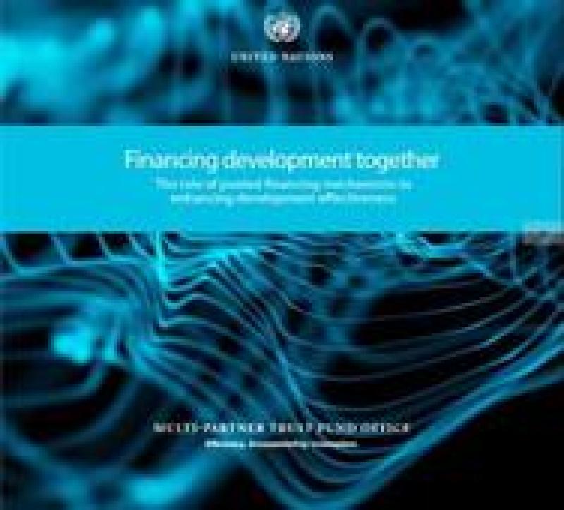 MPTF Office brochure 'Financing Development Together' MPTF Office brochure 'Financing Development Together'